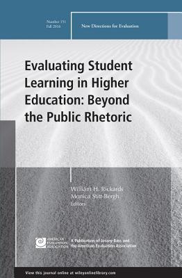 Evaluating Student Learning in Higher Education: Beyond the Public Rhetoric (New Directions for Evaluation #151)