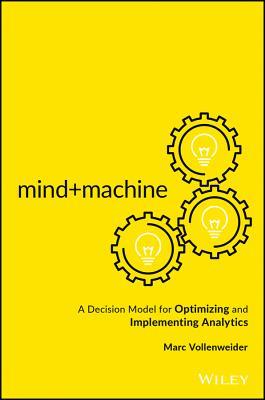 Mind+Machine: A Decision Model for Optimizing and Implementing Analytics (Hardcover)