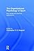 The Organizational Psychology of Sport: Key Issues and Practical Applications