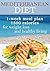 Mediterranean diet 1-week meal plan 1500 calories for weight loss and healthy living (Mediterranean ... Mediterranean Cookbook, Weight Loss,)