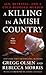 A Killing in Amish Country: Sex, Betrayal, and a Cold-Blooded Murder