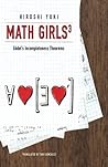 Math Girls 3: Godel's Incompleteness Theorems