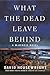 What the Dead Leave Behind (Mac McKenzie, #14) by David Housewright