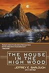 The House in the High Wood by Jeffrey E. Barlough