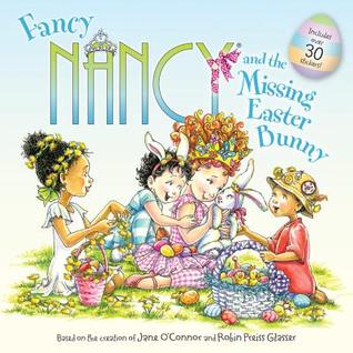 Fancy Nancy and the Missing Easter Bunny: An Easter And Springtime Book For Kids (Paperback)