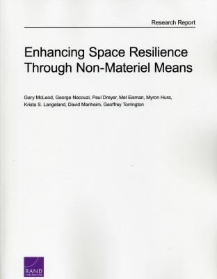 Enhancing Space Resilience Through Non-Materiel Means (Rand Project Air Forch Research Report)