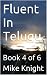 Fluent In Telugu: Book 4 of...