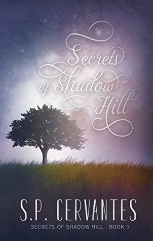 Secrets Of Shadow Hill Always And Forever By S P Cervantes