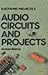 Audio Circuits And Projects (Electronic Projects 3)