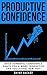 Productive Confidence by Hanif Raah