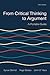 From Critical Thinking to Argument: A Portable Guide