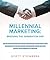 Millennial Marketing: Bridging the Generation Gap: How Businesses and Brands Can Better Connect With and Engage Gen X/Y/Z, Baby Boomers and More