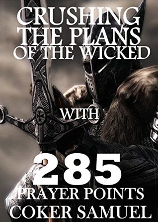 Crushing the Plans of the Wicked with 285 Prayer Points