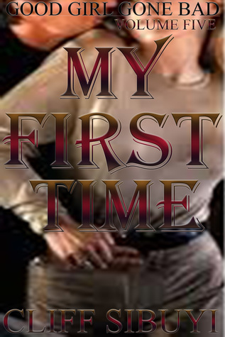 My First Time: Good Girl Gone Bad