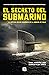 El Secreto del Submarino.