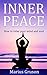 Inner Peace: How To Relax Your Mind And Soul (Meditation for Beginners, Mindfulness, Stress, Anxiety, Relax, Soul, Happiness, Inner Peace)