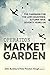 Operation Market Garden by John   Buckley
