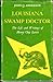 Louisiana Swamp Doctor: The Life and Writings of Henry Clay Lewis