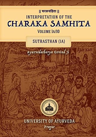 Interpretation of the CHARAKA SAMHITA: Volume 1a/10: SUTRASTHAN (Kindle Edition)