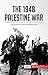 The 1948 Palestine War: The Launch of Conflict in the Middle East (History)