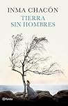 Tierra sin hombres (Autores Españoles e Iberoamericanos) by Inma Chacón