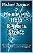 Meniere's Help Reports - Stress: Overcoming Meniere's Disease by dealing with causes and triggers (The Meniere's Help Reports Book 9)