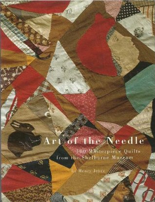 Art of the Needle:  100 Masterpiece Quilts from the Shelburne Museum