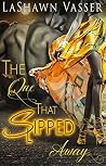 The One That Slipped Away by LaShawn Vasser