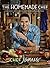 The Homemade Chef: Ordinary Ingredients for Extraordinary Food