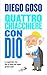 Quattro chiacchiere con Dio. Lo sapevate che Dio si fuma dei sigari grossi così? (Italian Edition)