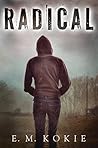 Radical by E.M. Kokie