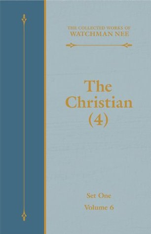 The Christian (4) (The Collected Works of Watchman Nee Book 6)