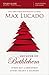 Because of Bethlehem Bible Study Guide by Max Lucado