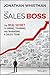 The Sales Boss: The Real Secret to Hiring, Training and Managing a Sales Team