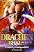 Drachenbraut: 10 erotische Drachengeschichten (German Edition)