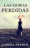Las horas perdidas by Lorena Franco