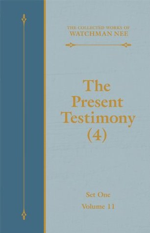 The Present Testimony (4) (The Collected Works of Watchman Nee Book 11)