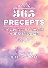 365 precepts i can do by faith in JESUS NAME: my precepts