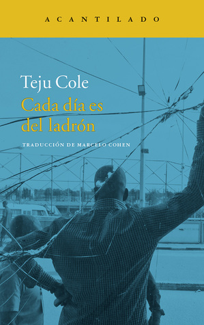 Portada de Cada día es del ladrón, de Teju Cole