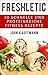 FRESHLETIC - 30 schnelle und proteinreiche Fitness-Rezepte! S... by John Kauffmann