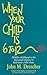 When your Child is 6 to 12 by John M. Drescher