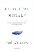 Cu ultima suflare by Paul Kalanithi