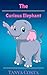 Kids Story: The Curious Elephant ( Picture Books, Ages 3-5, Baby Books, Kids Book, Bedtime Short Story)