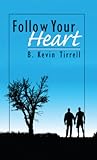 Follow your Heart by B. Kevin Tirrell