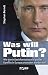 Was will Putin?: Wie durch ...