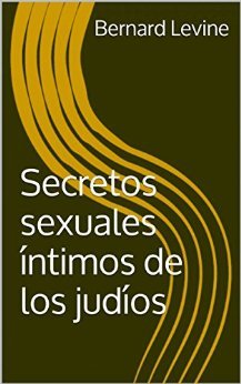 Secretos sexuales íntimos de los judíos (Kindle Edition)