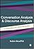 Conversation Analysis and Discourse Analysis: A Comparative and Critical Introduction