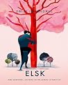 ELSK - Mere kærlighed, lidenskab og fællesskab i et travlt liv ELSK - Mere kærlighed, lidenskab og fællesskab i et travlt liv