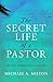 The Secret Life of the Pastor: And other intimate letters on ministry
