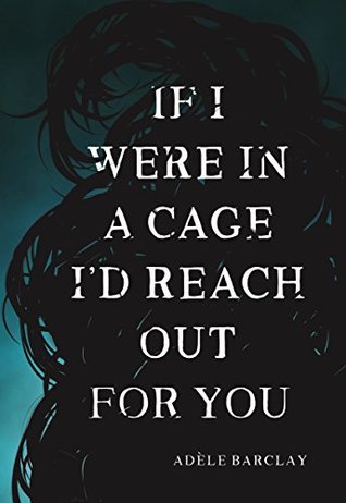 If I Were In a Cage I'd Reach Out For You (Paperback)